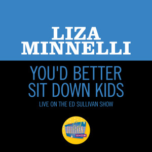 Liza Minnelli的專輯You'd Better Sit Down Kids (Live On The Ed Sullivan Show, March 10, 1968)