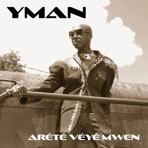 Listen to Arété véyé mwen song with lyrics from YMAN