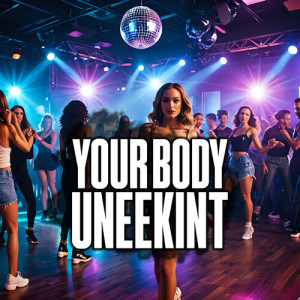 Listen to Your body song with lyrics from Uneekint