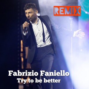 Album Try To Be Better (Remix) from Fabrizio Faniello