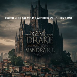 Album FAIXA 4 ALBUM DOS DRAKE IMPERIO MANDRAKE (Explicit) from DJ WESKER ZL