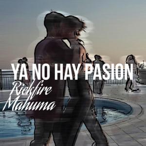收听Rickfire的Ya No Hay Passion歌词歌曲