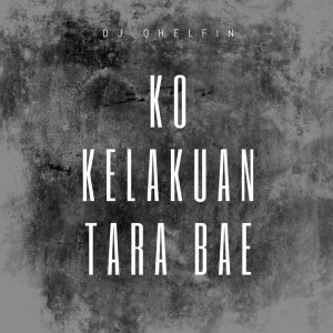 Ko Kelakuan Tara Bae