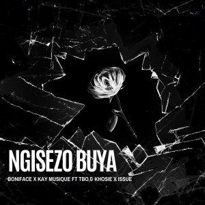 收聽Boniface的Ngisezo Buya (feat. TBO, Khosie, Issue)歌詞歌曲