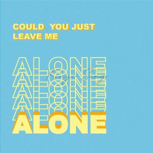 ดาวน์โหลดและฟังเพลง Could You Just Leave Me Alone พร้อมเนื้อเพลงจาก Kinyi宋啟元