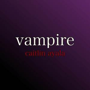 ดาวน์โหลดและฟังเพลง vampire (Cover Version) พร้อมเนื้อเพลงจาก Caitlin Ayala