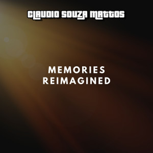 Album Memories Reimagined from Claudio Souza Mattos
