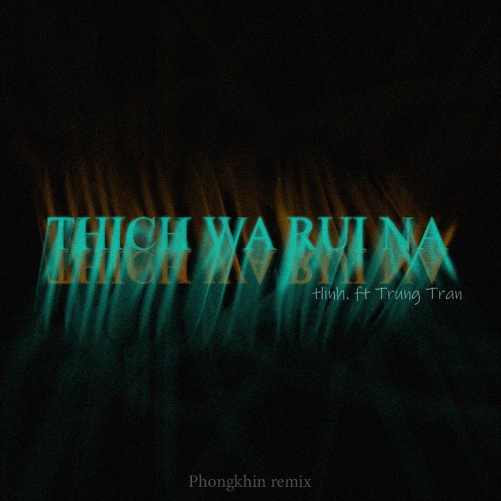 Thích quá rùi nà (feat. tlinh & Trung Trần) (phongkhin remix)
