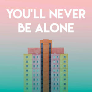 收聽Lady Diva的You'll Never Be Alone歌詞歌曲