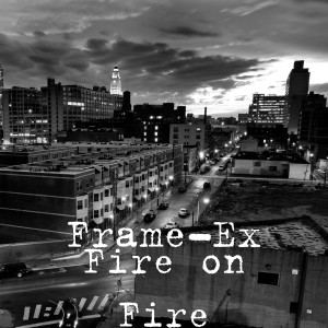 Album Fire on Fire oleh Frame-Ex