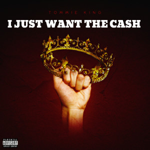 Tommie King的專輯I Just Want The Cash (Explicit)