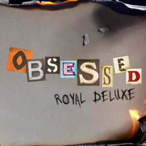 Album Obsessed from Royal Deluxe