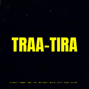 ดาวน์โหลดและฟังเพลง Traa-Tira (Explicit) พร้อมเนื้อเพลงจาก El pesa 9