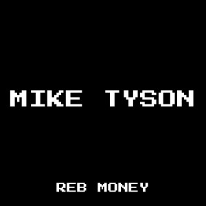 Listen to Mike Tyson (Explicit) song with lyrics from Reb Money