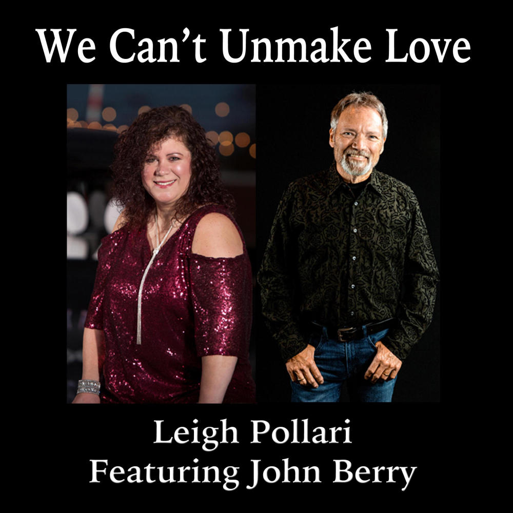 We Can't Unmake Love (feat. John Berry)