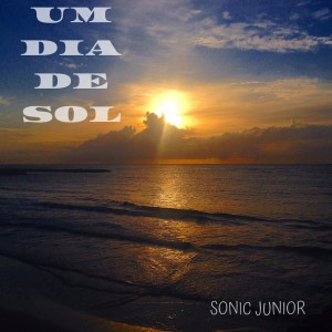 ดาวน์โหลดและฟังเพลง Um Dia de Sol พร้อมเนื้อเพลงจาก Sonic Junior