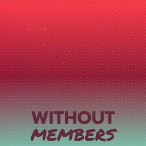 Without Members dari Various