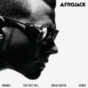 收聽Afrojack的Ten Feet Tall (David Guetta Remix)歌詞歌曲