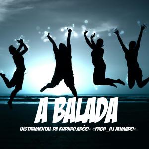 Dengarkan lagu A Balada (Instrumental de Kuduro Adoço) nyanyian Dj Mimado dengan lirik