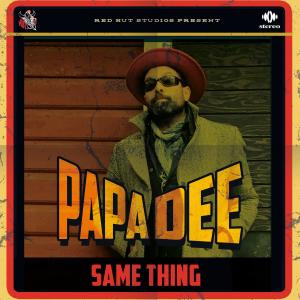 ดาวน์โหลดและฟังเพลง Same Thing พร้อมเนื้อเพลงจาก Papa Dee