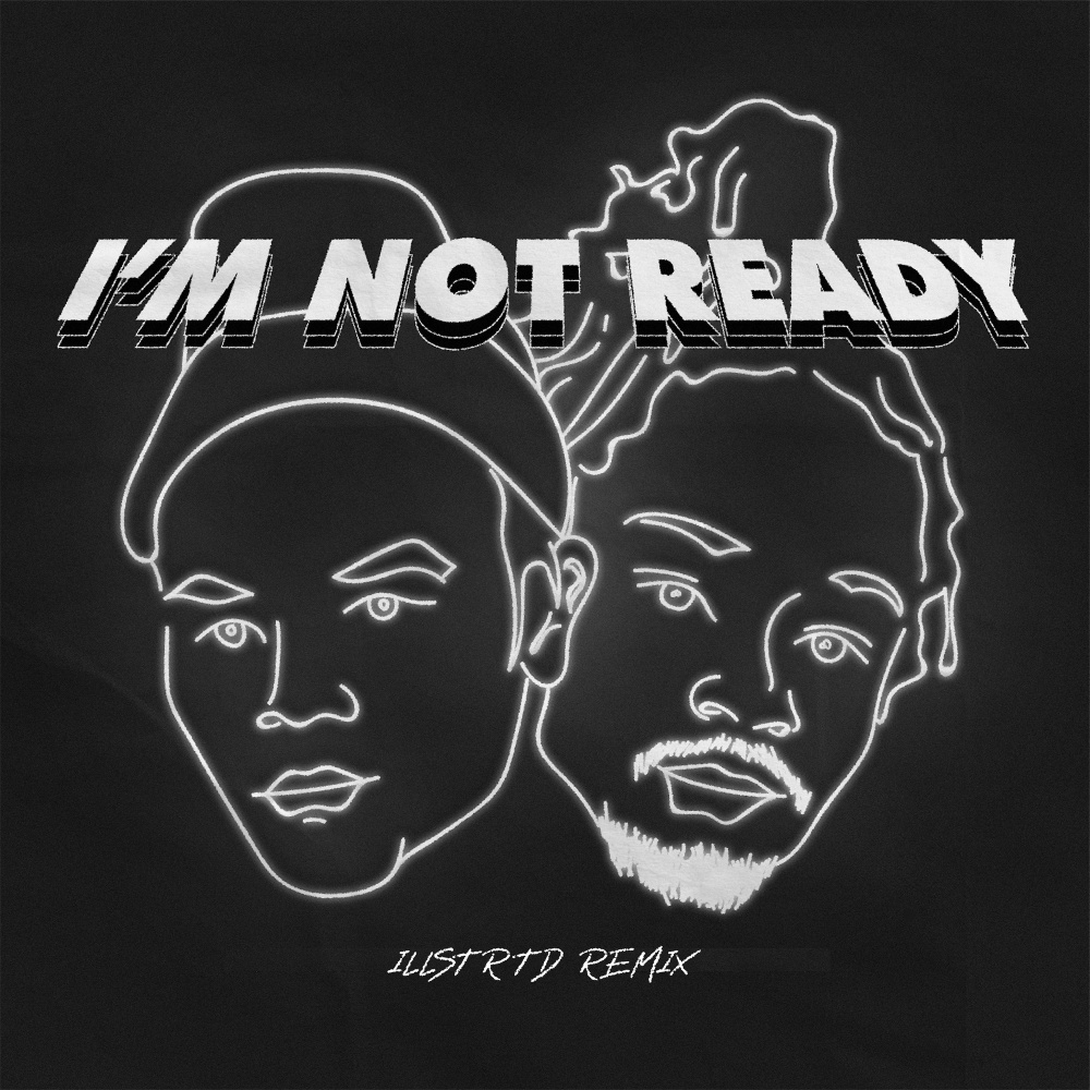 I'm Not Ready (Illstrtd Remix) (Explicit) (Illstrtd Remix|Explicit)