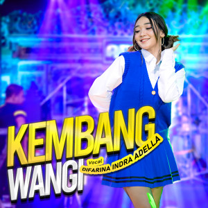 Listen to Kembang Wangi song with lyrics from Difarina Indra Adella