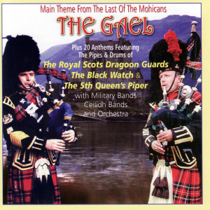 收聽The Royal Scots Dragoon Guards的Main Theme from the Last of the Mohicans / The Gael歌詞歌曲