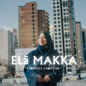 Album Elā Makka oleh Farhatul Fairuzah