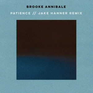 Album Patience (Jake Hanner Remix) from Brooke Annibale