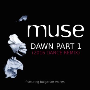 อัลบัม Dawn, Pt. 1 (2016 Dance Remix) ศิลปิน Muse