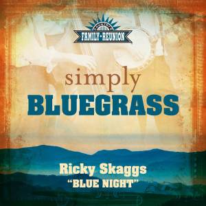 ดาวน์โหลดและฟังเพลง Blue Night (Simply Bluegrass) พร้อมเนื้อเพลงจาก Ricky Skaggs