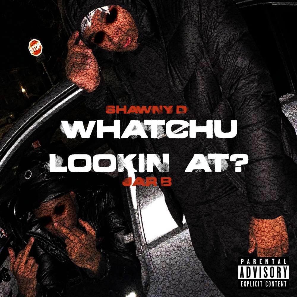 WHATCHU LOOKIN AT (Explicit)
