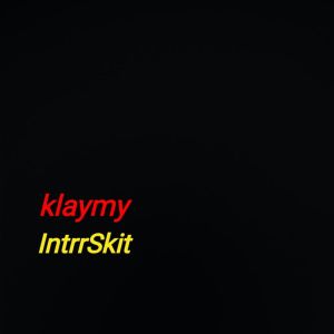 Listen to IntrrSkit (Explicit) song with lyrics from klaymy
