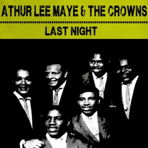 อัลบัม Last Night ศิลปิน Arthur Lee Maye & The Crowns