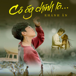 Listen to Cô Ấy Chính Là song with lyrics from KHÁNH ÂN