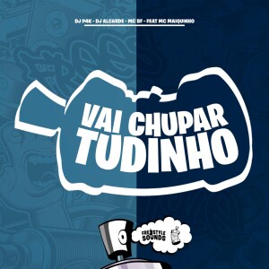 ดาวน์โหลดและฟังเพลง Vai Chupar Tudinho (Explicit) พร้อมเนื้อเพลงจาก DJ P4K