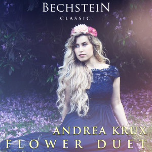 收聽Andrea Krux的Léo Delibes, Flower Duet (from the Opera Lakmé) (Duo Des Fleurs - Sous Le Dôme Épais)歌詞歌曲
