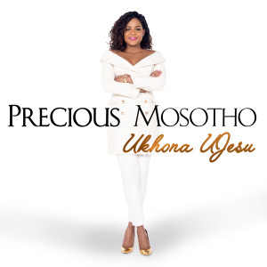 Listen to Ukhona Ujesu song with lyrics from Precious Mosotho