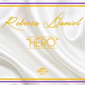 ดาวน์โหลดและฟังเพลง Hero พร้อมเนื้อเพลงจาก Rebecca Daniel