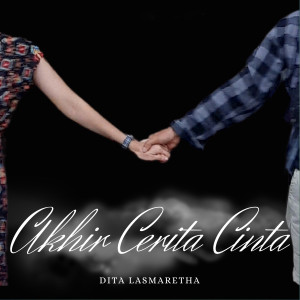 Dengarkan Akhir Cerita Cinta lagu dari Dita Lasmaretha dengan lirik