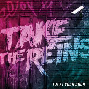 TAKE THE REINS的專輯I'm At Your Door