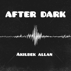 Album After Dark from Akilbek Allan