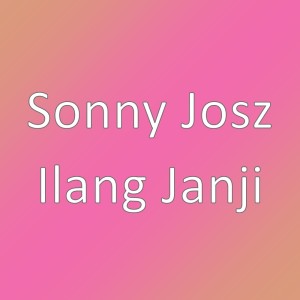 Listen to Ilang Janji song with lyrics from Sonny Josz