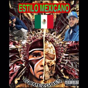 ดาวน์โหลดและฟังเพลง ESTILO MEXICANO (Explicit) พร้อมเนื้อเพลงจาก GomezGoe$