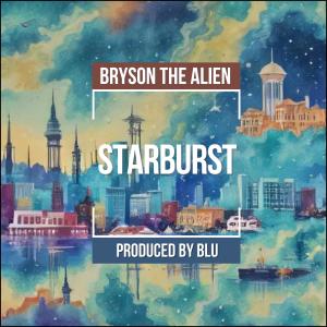 อัลบัม STARBURST (Explicit) ศิลปิน BRYSON THE ALIEN