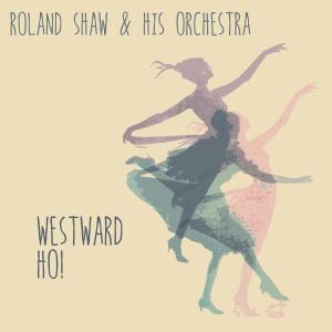 Roland Shaw的专辑Westward Ho!