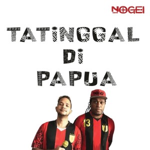 Dengarkan Tatinggal di Papua lagu dari Nogei dengan lirik