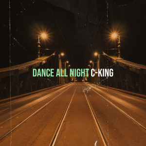 Listen to Dance All Night song with lyrics from C-King