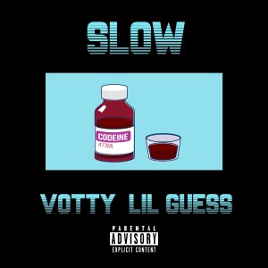 Listen to Slow (Explicit) song with lyrics from Votty