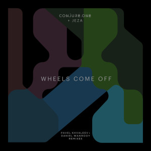 Album Wheels Come Off (Pavel Khvaleev + Daniel Wanrooy Remixes) oleh Conjure One